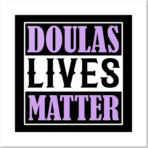 DOULAS LIVES MATTER Wall Art by Novelty Depot